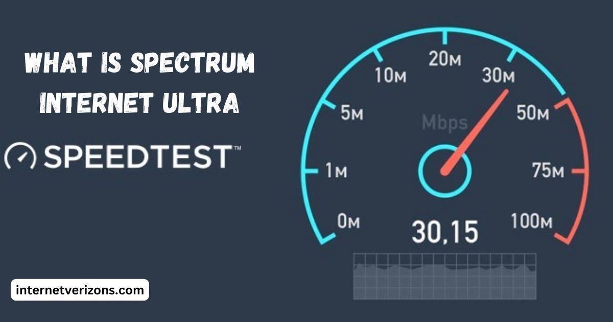 What Is Spectrum Internet Ultra