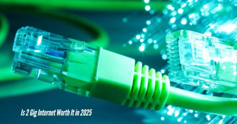 Is 2 Gig Internet Worth It in 2025? Here’s What You Should Know!